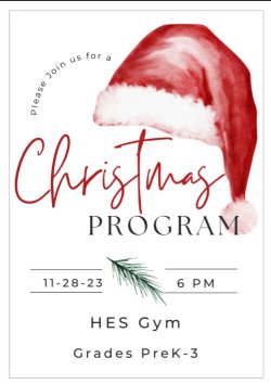 Please join us for a Christmas program on Tuesday, November 28 at 6PM in the HES gym.